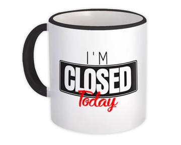 I Am Closed Today For Introvert Art : Gift Mug Social Distancing Funny Sign Decor
