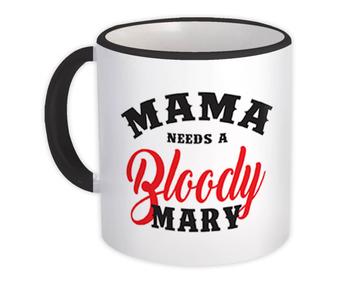 Mama Needs A Bloody Mary : Gift Mug Funny Art Print For Mother Drink Lover Cocktail