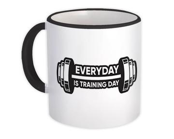 Everyday Is Training Day : Gift Mug For Gym Lover Personal Trainer Sport Life Action