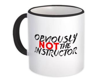 Obviously Not The Instructor : Gift Mug Funny Art For Personal Trainer Coach Sport