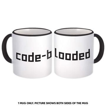 Code Blooded Funny Sign : Gift Mug For Programmer Developer Computer Nerd Geek Humor