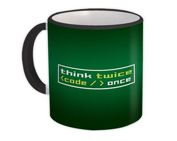 Think Twice Code Once : Gift Mug Funny Art For Programmer Coding Computer Geek Developer