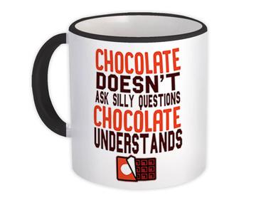 Chocolate Understands Funny Quote : Gift Mug For Sweets Lover Food Kitchen Home