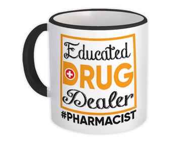 Educated Drug Dealer Pharmacist : Gift Mug Pharmacy