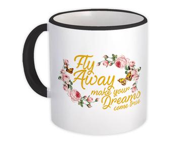 Roses Fly Away Make Your Dreams Come True : Gift Mug