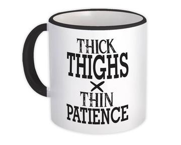 Thick Thighs Thin Patience : Gift Mug Humor Art For Gym Lover Work Out Funny Quote Friend