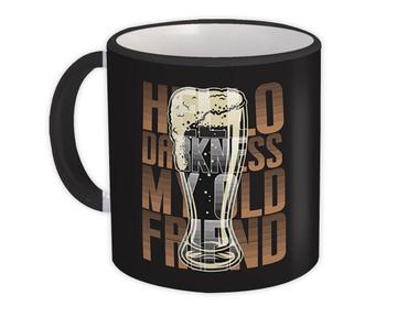 Hello Darkness My Old Friend : Gift Mug For Beer Lover Drink Drinker Bar Coworker Best