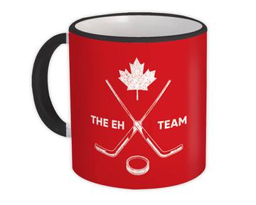 The EH Team : Gift Mug Canada For Canadian Ice Hockey Lover Funny National Day Maple