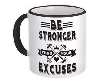 Be Stronger Than Your Excuses : Gift Mug Gym Motivational Art Work Out Lover Funny