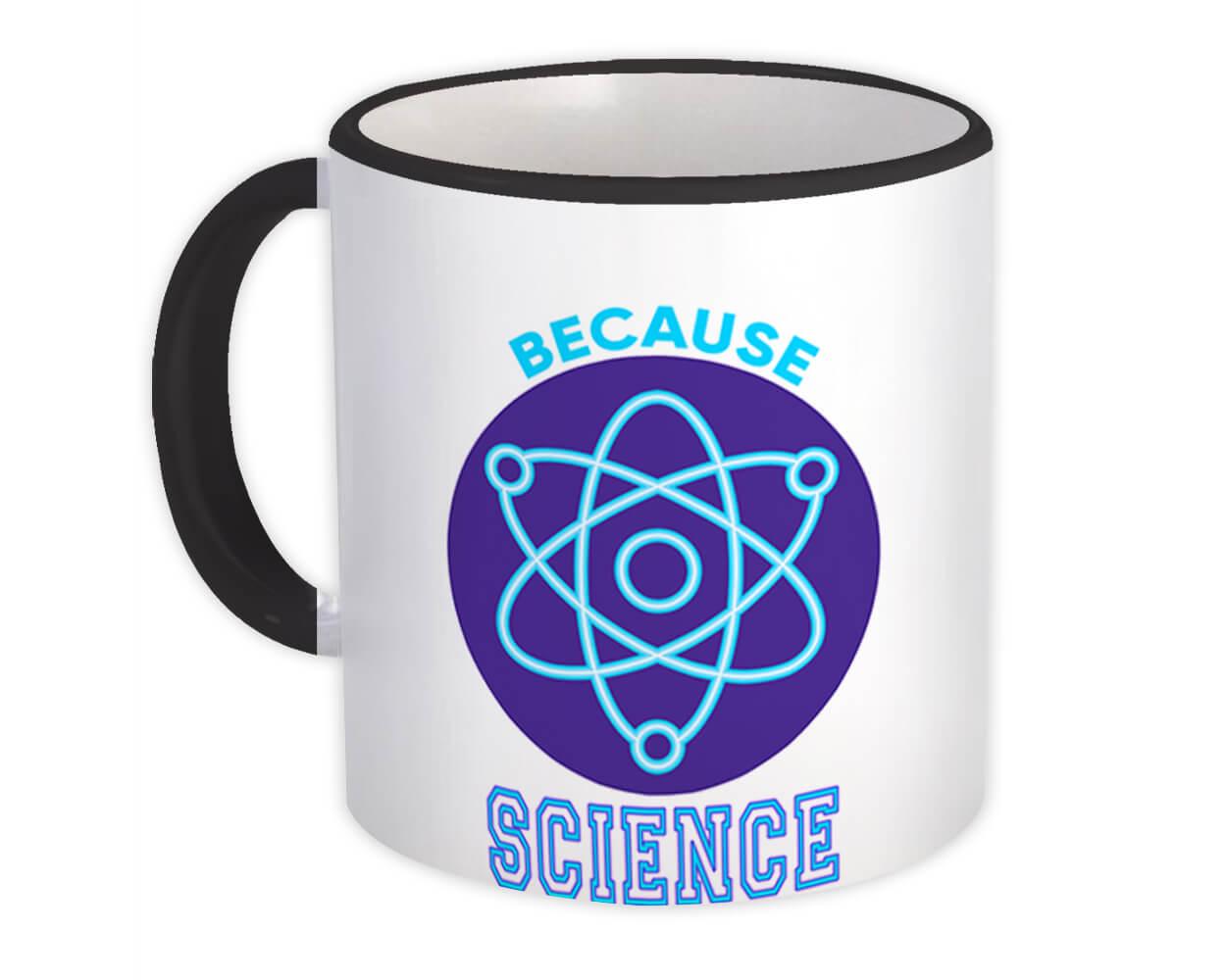 Because Science Art Print : Gift Mug For Chemistry Teacher Lover Scientist School