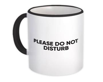 Please Do Not Disturb : Gift Mug Cute Funny Art For Introvert Busy Business Mother Father