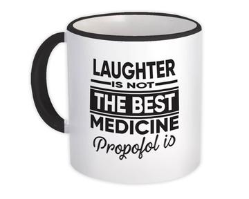 Funny Art Laughter Medicine : Gift Mug For Best Friend Propofol Humor Print Coworker
