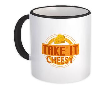 Take It Cheesy : Gift Mug Funny Art For Cheese Lover Food Milk Cute Children Teens Print