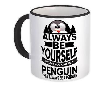Be Yourself For Penguin Lover : Gift Mug Cute Animal Kid Children Birthday Funny Art Print