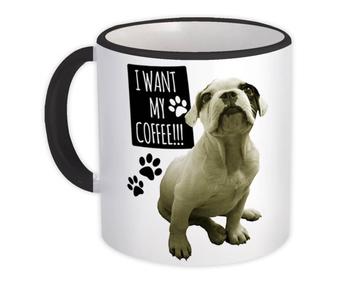 Bulldog I Want My Coffee : Gift Mug Dog Pet Animal Nature Puppy