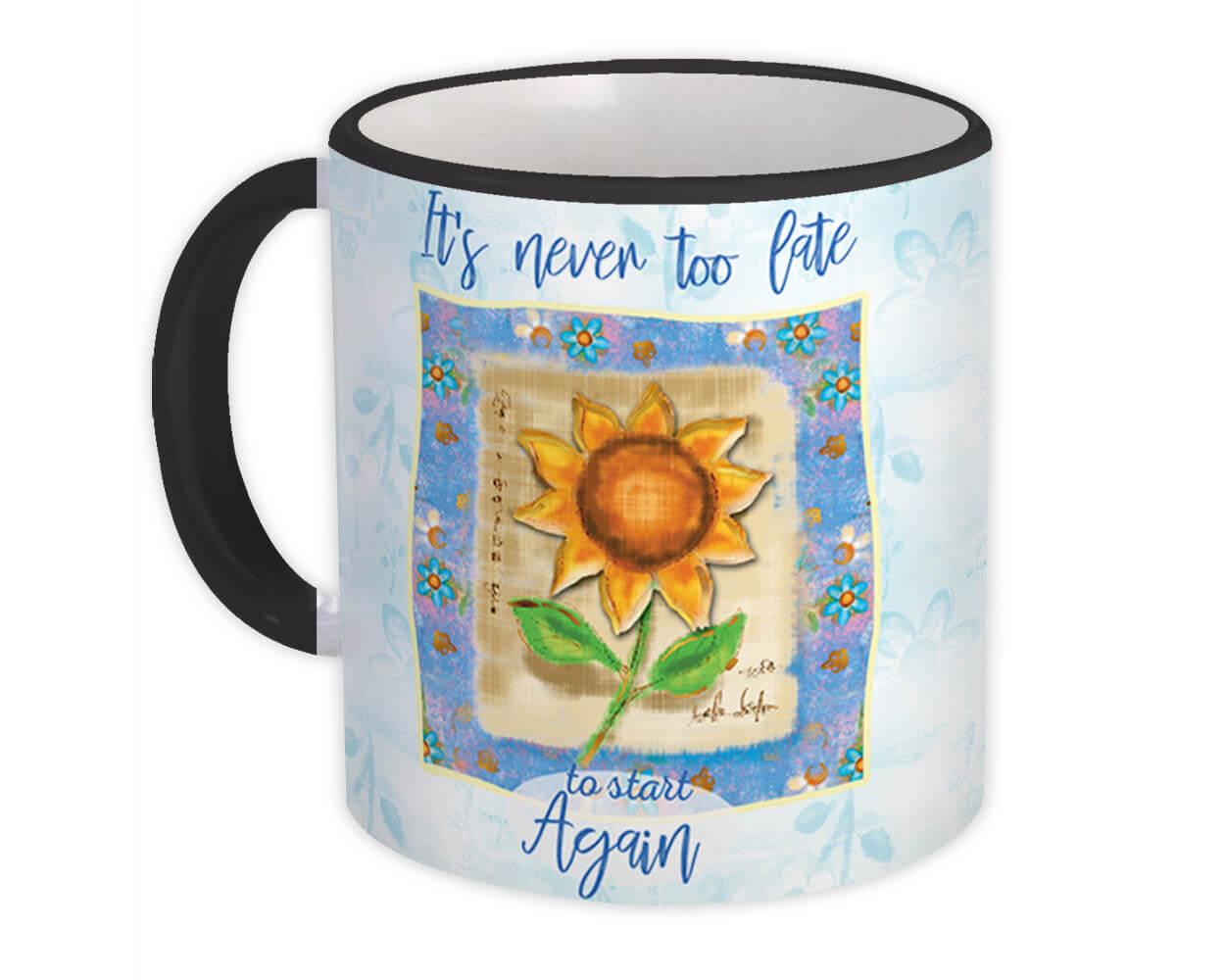 Gift Mug : Sunflower Never too Late Quote Flower Floral Yellow Decor