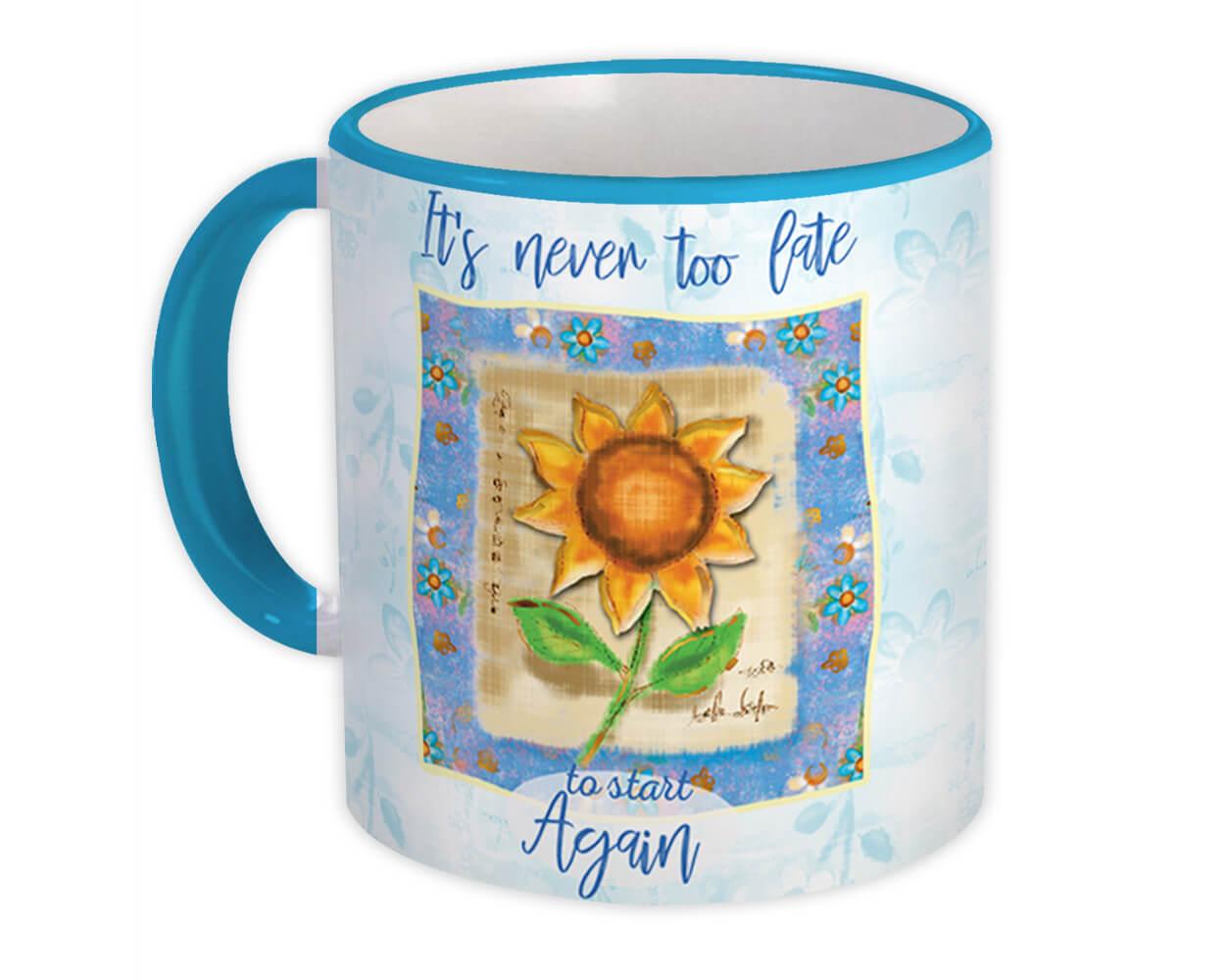 Gift Mug : Sunflower Never too Late Quote Flower Floral Yellow Decor