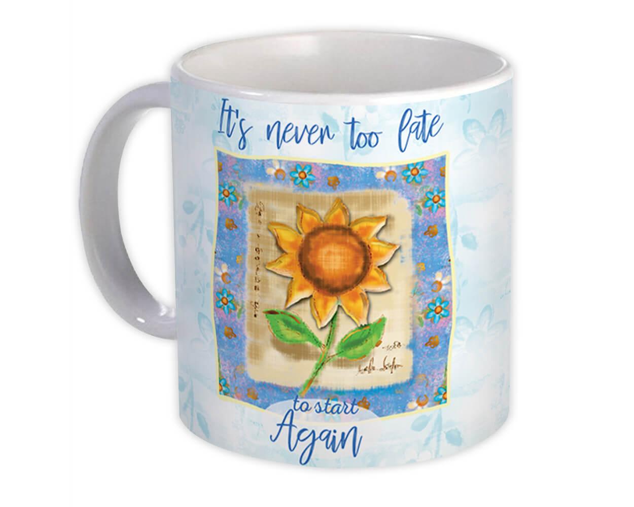 Gift Mug : Sunflower Never too Late Quote Flower Floral Yellow Decor