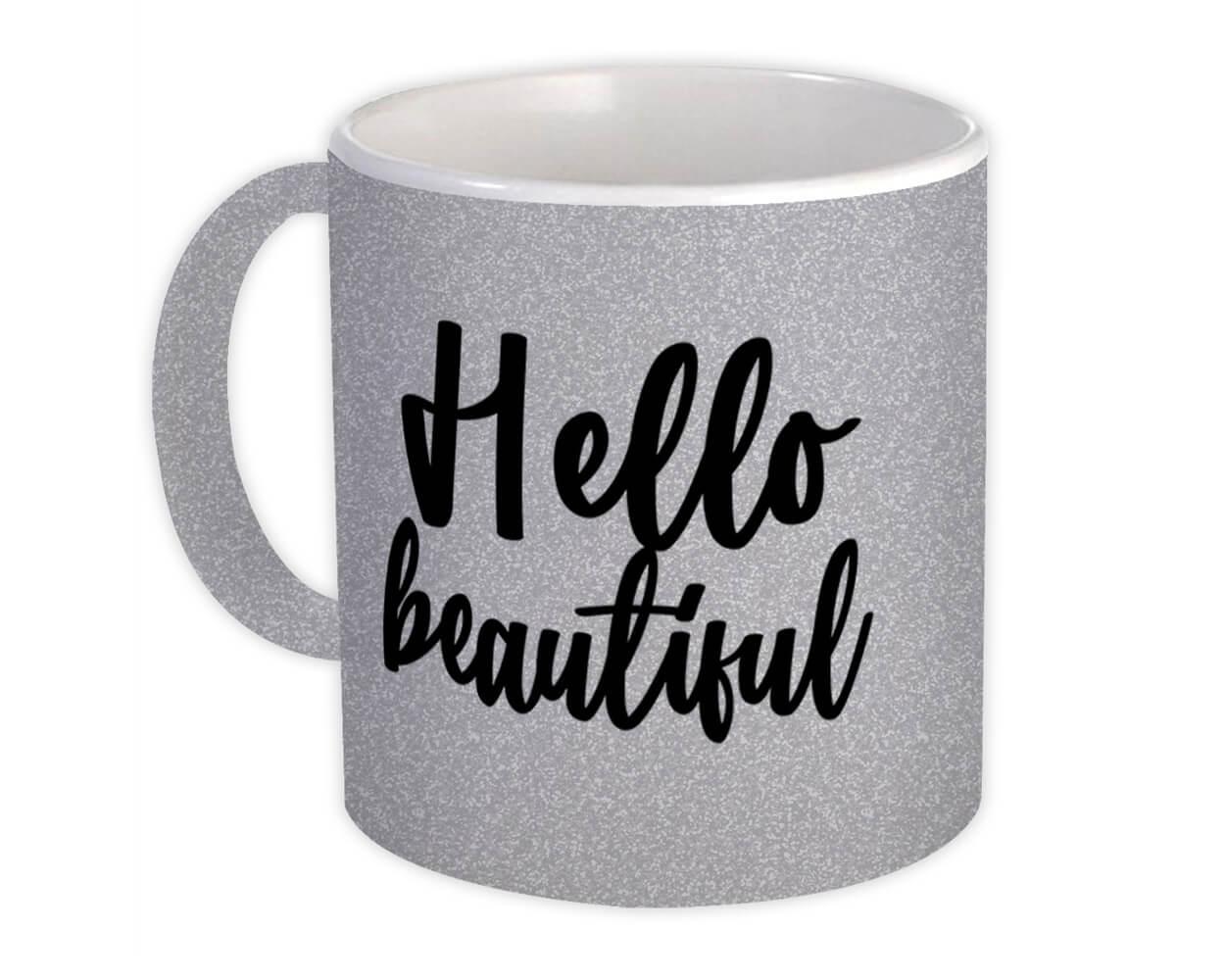 Gift Mug Quote Romantic Wife Positive Inspirational Hello Beautiful 