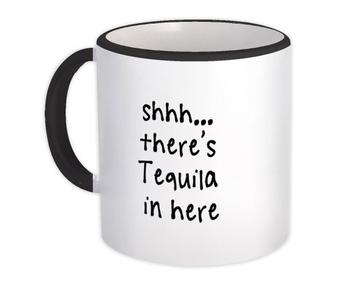 Shhh There is Tequila in Here : Gift Mug Quote Drink Bar Funny Irreverent