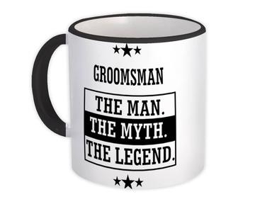 GROOMSMAN : Gift Mug The Man Myth Legend Family Christmas