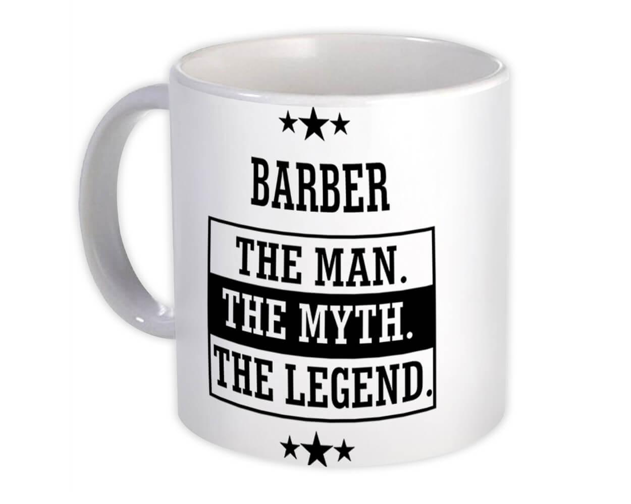 Gift Mug : BARBER The Man Myth Legend Office Work Christmas