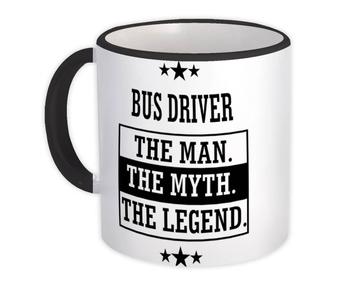 BUS DRIVER : Gift Mug The Man Myth Legend Office Work Christmas