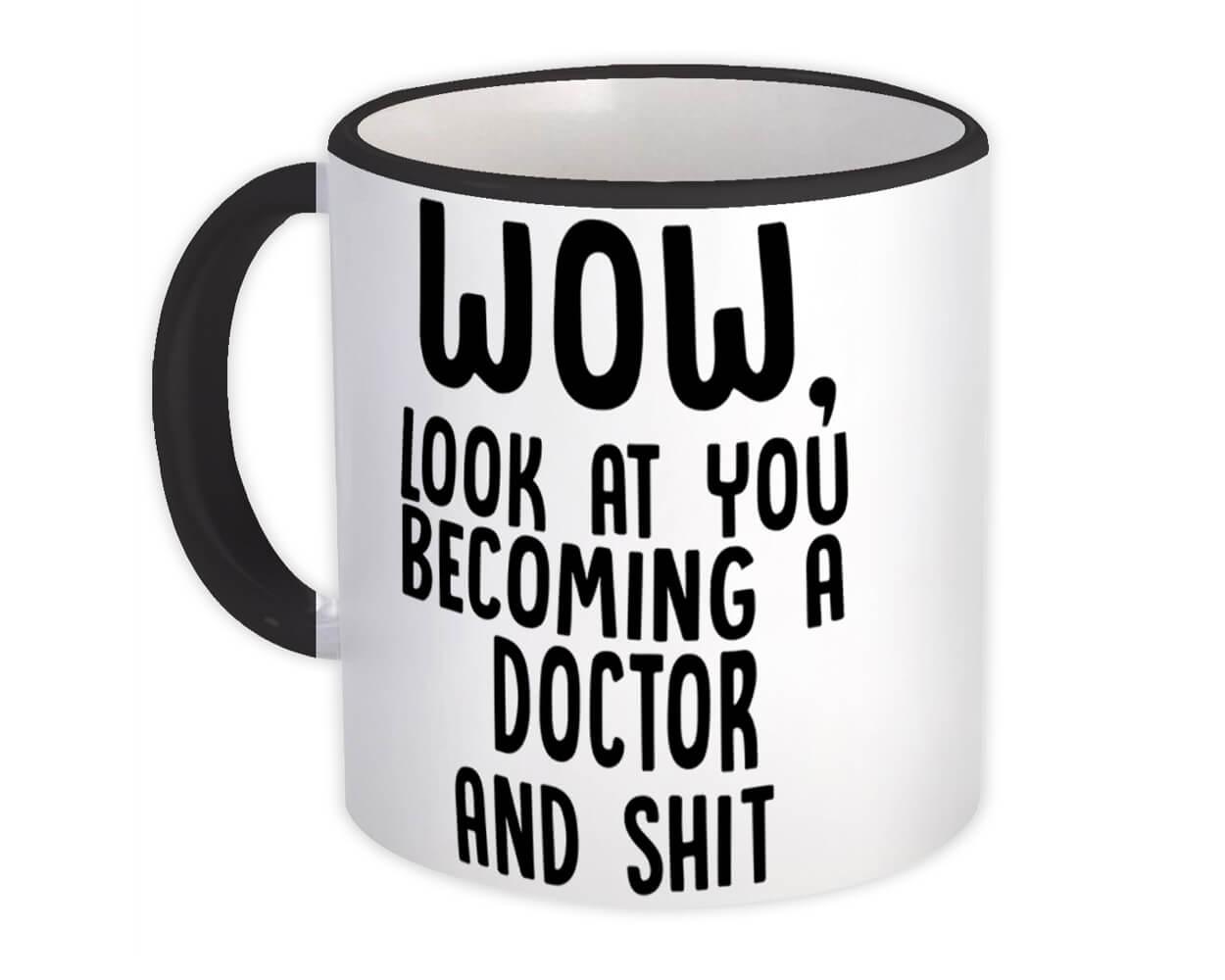 Gift Mug Doctor and Sh*t Wow Funny Job Profession Office Look at You Coworker 