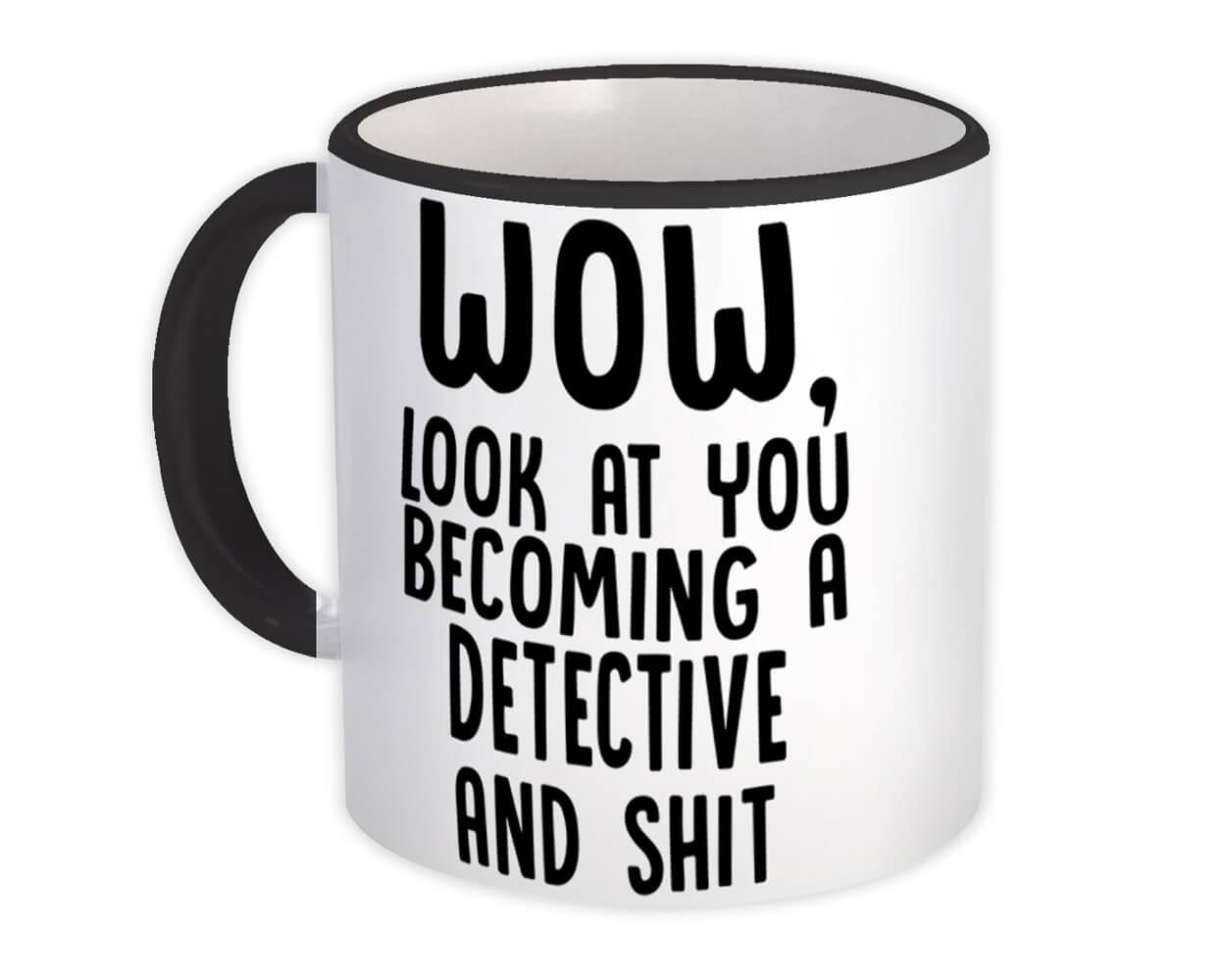 Gift Mug : Detective and Sh*t Wow Funny Job Profession Office Look You Coworker