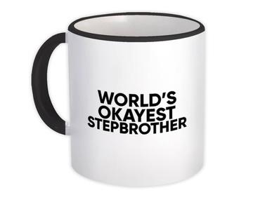 Worlds Okayest STEPBROTHER : Gift Mug Family Work Christmas Birthday Sibling