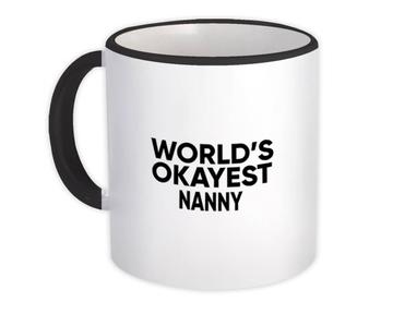 Worlds Okayest NANNY : Gift Mug Text Family Work Christmas Birthday