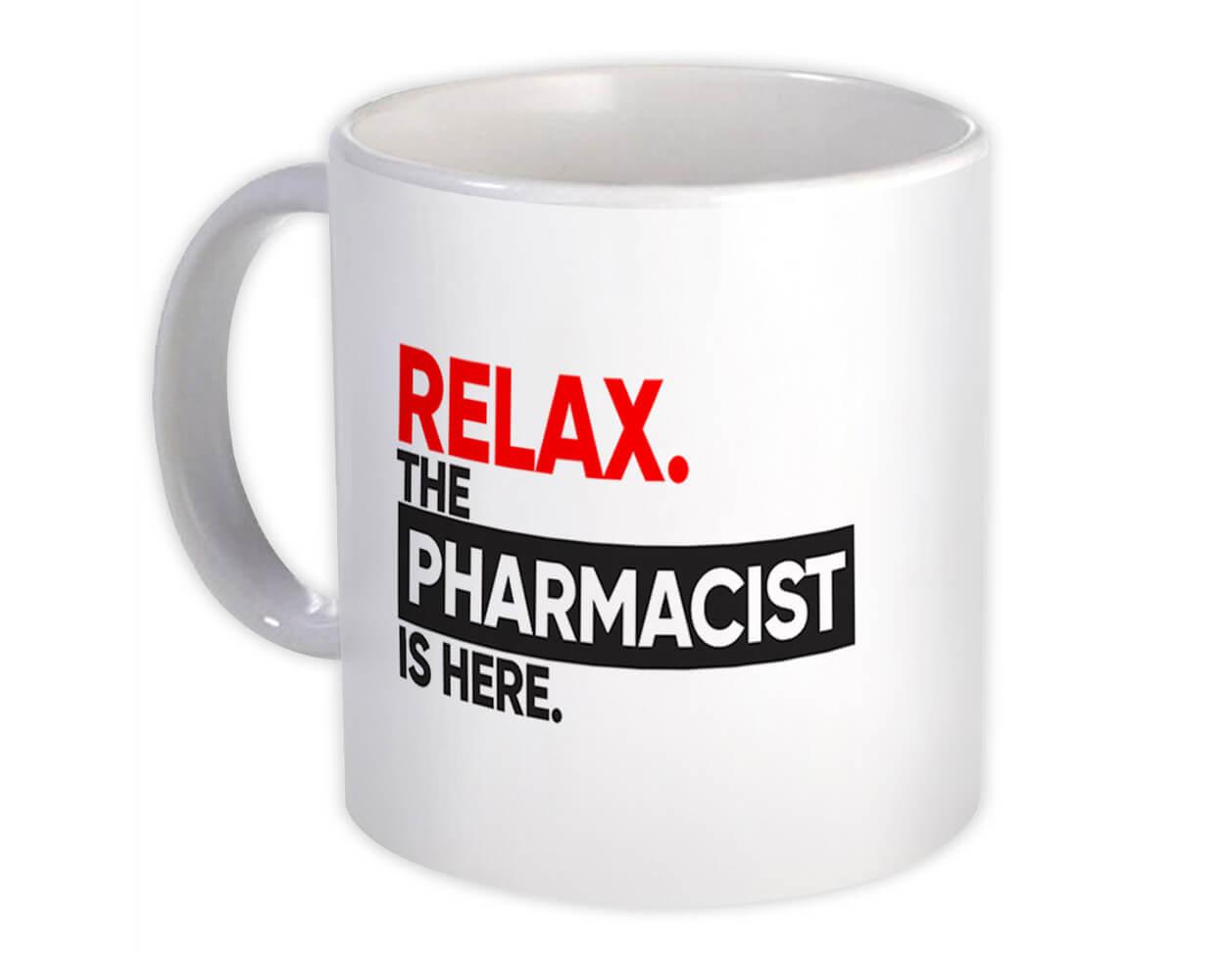Gift Mug Occupation Profession Work Office Relax The PHARMACIST is here 