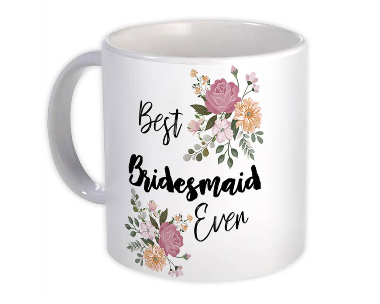 Gift Mug : Best BRIDESMAID Ever Flowers Floral Boho Vintage Pastel