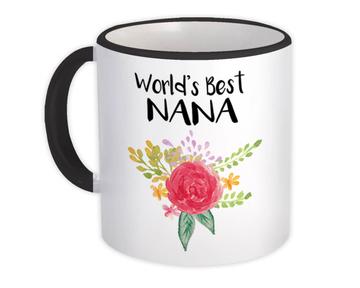 World’s Best Nana : Gift Mug Family Cute Flower Christmas Birthday