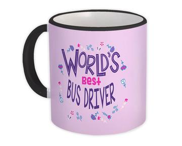 Worlds Best BUS DRIVER : Gift Mug Great Floral Profession Coworker Work Job