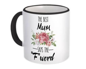 The Best MUM Says F Word : Gift Mug Funny F*ck Mother Mom
