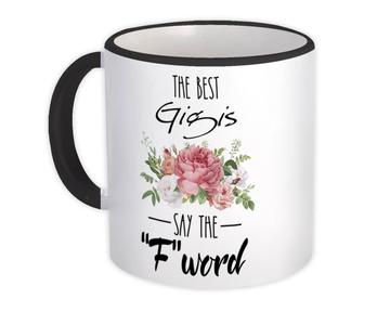 The Best GIGI Says F Word : Gift Mug Funny F*ck Grandma Grandmother