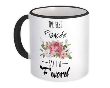 The Best FIANCÉE Says F Word : Gift Mug Funny F*ck Humor Sarcastic