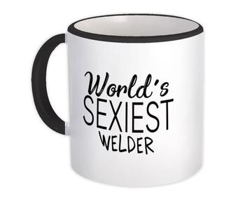 Worlds Sexiest WELDER : Gift Mug Profession Work Friend Coworker