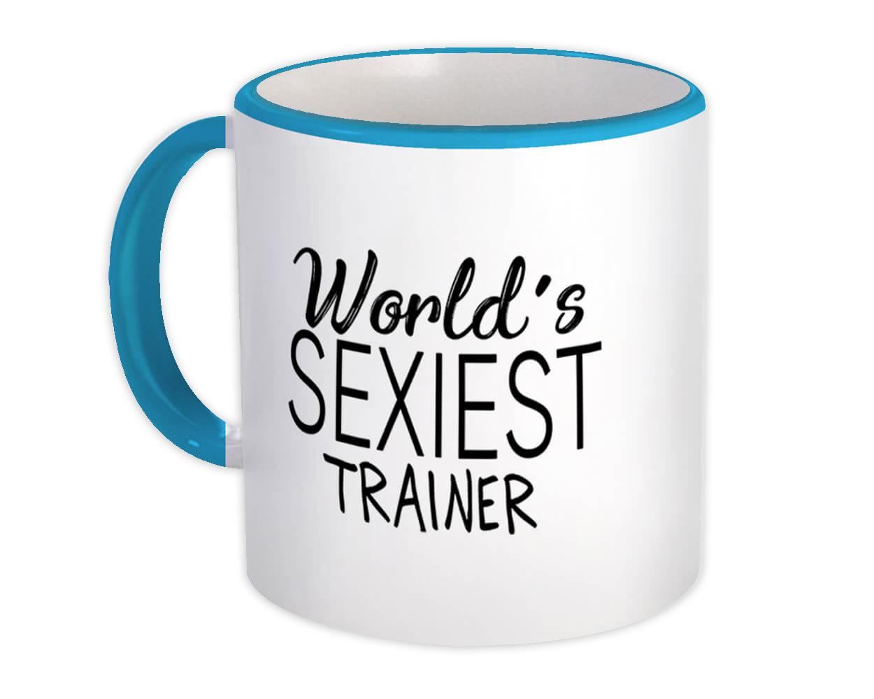 Gift Mug : Worlds Sexiest TRAINER Profession Work Friend Coworker