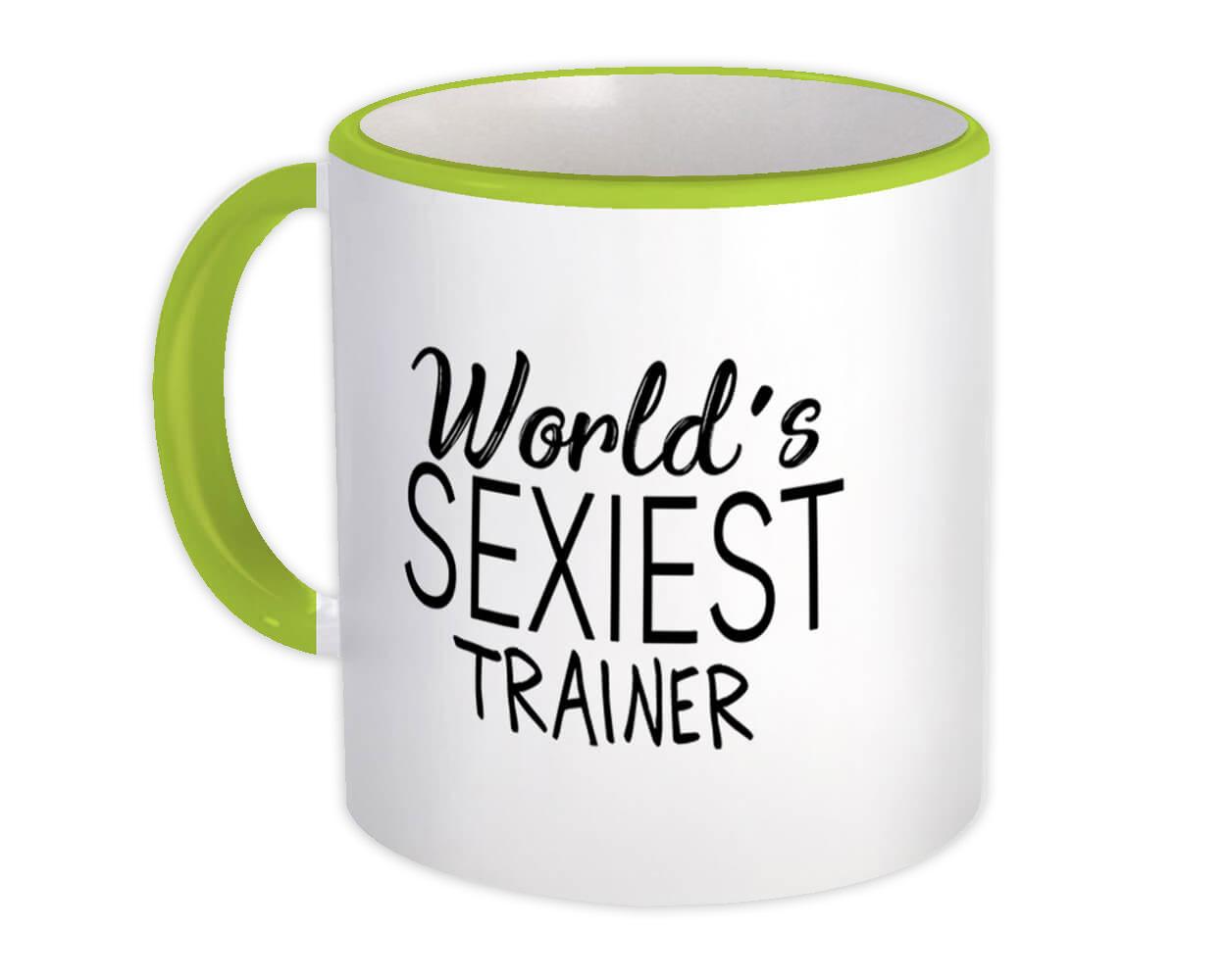 Gift Mug : Worlds Sexiest TRAINER Profession Work Friend Coworker