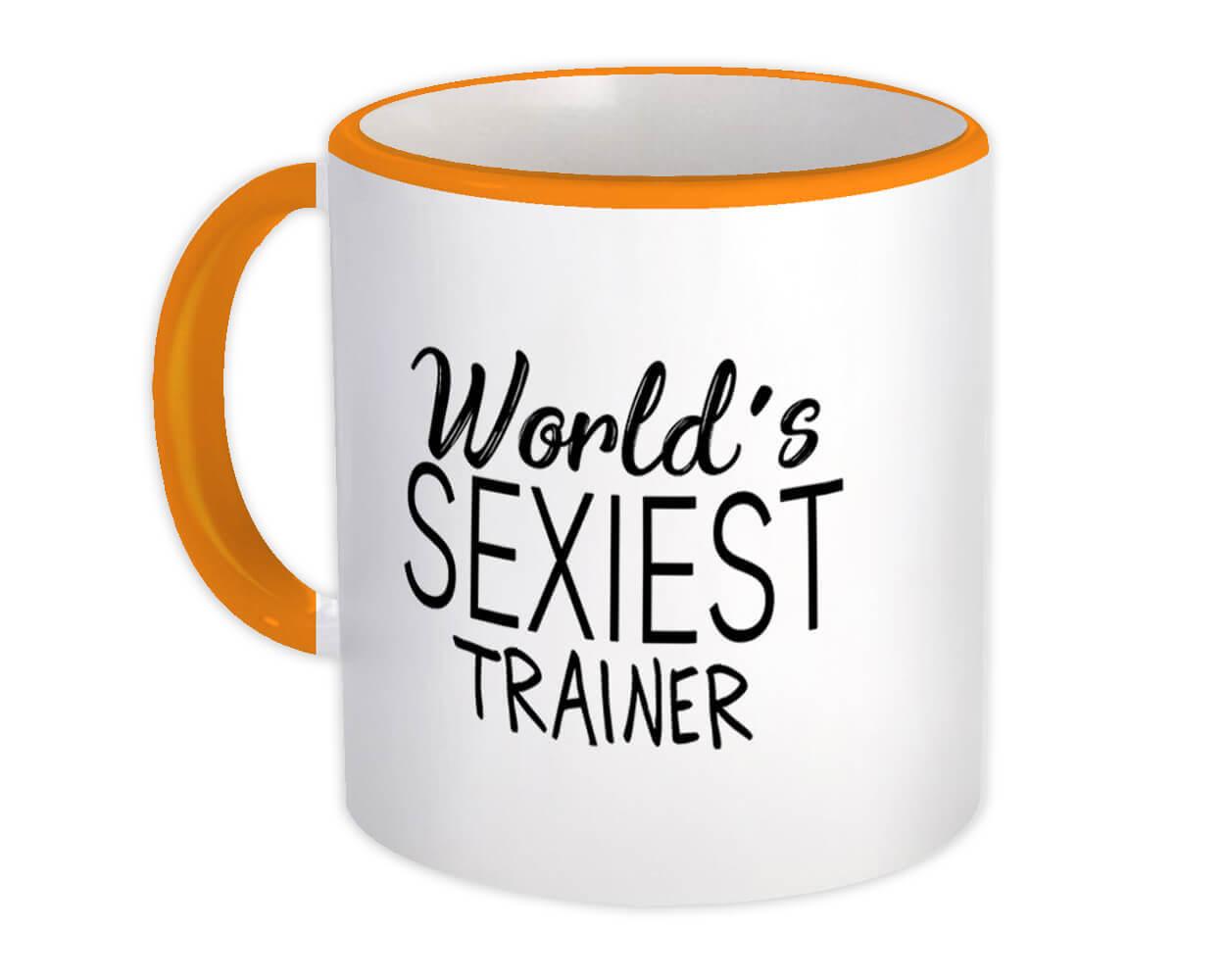 Gift Mug : Worlds Sexiest TRAINER Profession Work Friend Coworker