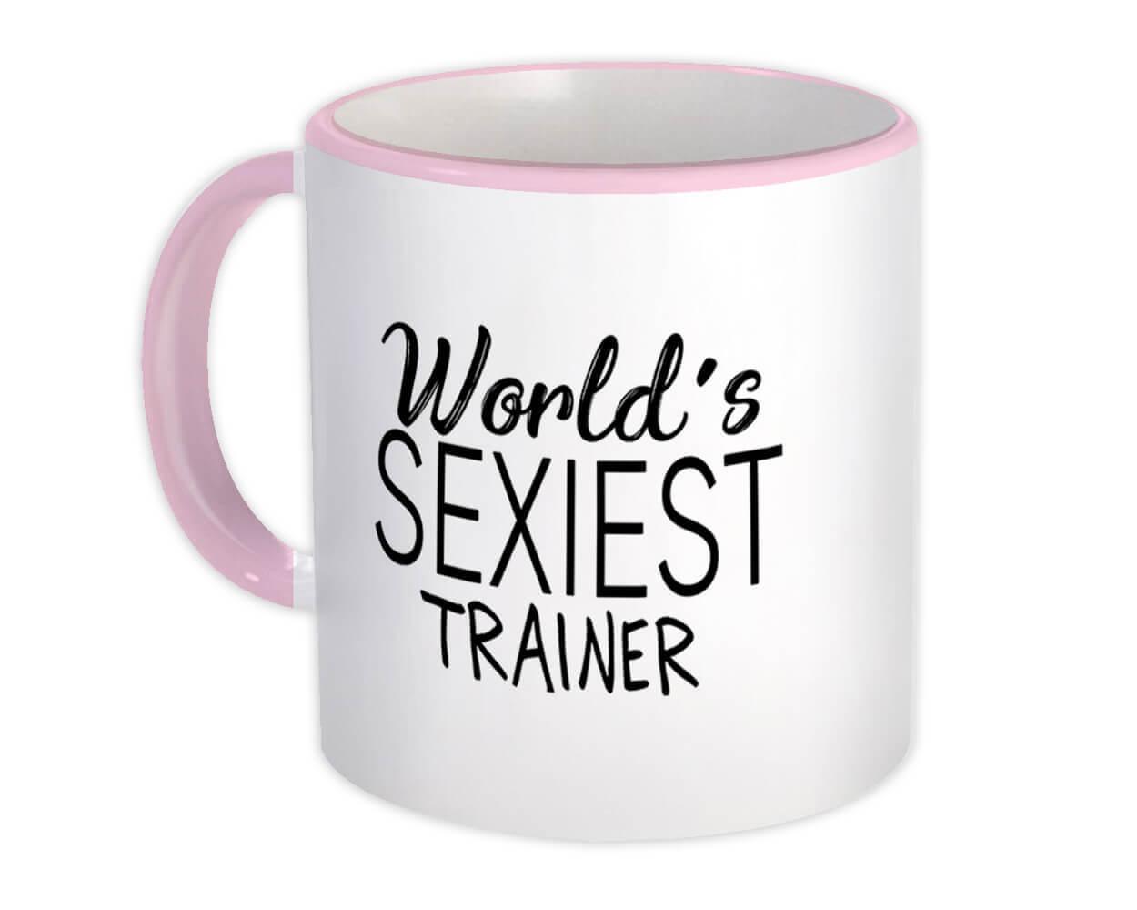 Gift Mug : Worlds Sexiest TRAINER Profession Work Friend Coworker