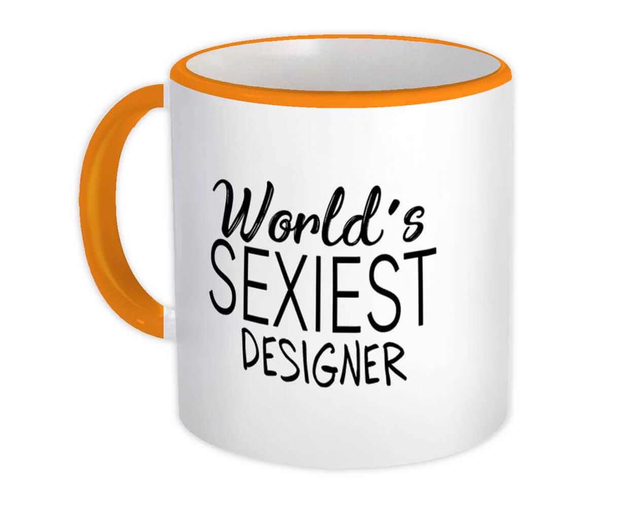 Gift Mug : Worlds Sexiest DESIGNER Profession Work Friend Coworker