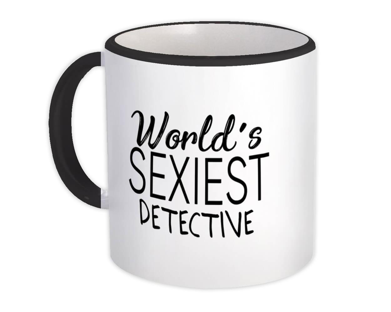 Gift Mug : Worlds Sexiest DETECTIVE Profession Work Friend Coworker