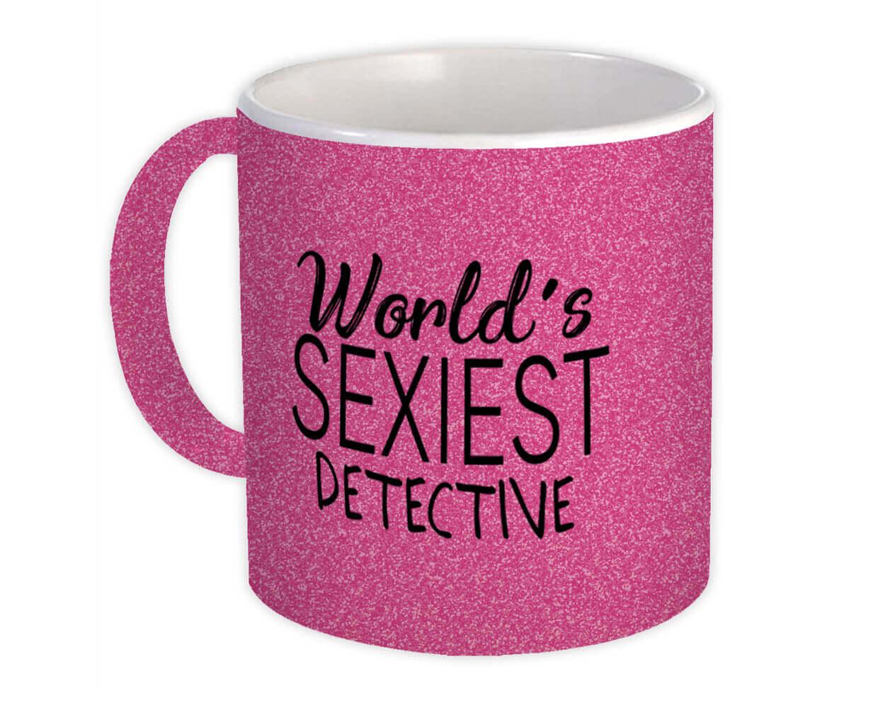 Gift Mug : Worlds Sexiest DETECTIVE Profession Work Friend Coworker