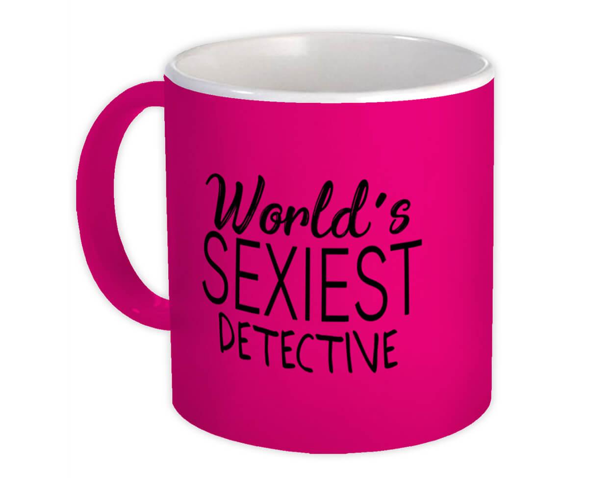 Gift Mug : Worlds Sexiest DETECTIVE Profession Work Friend Coworker