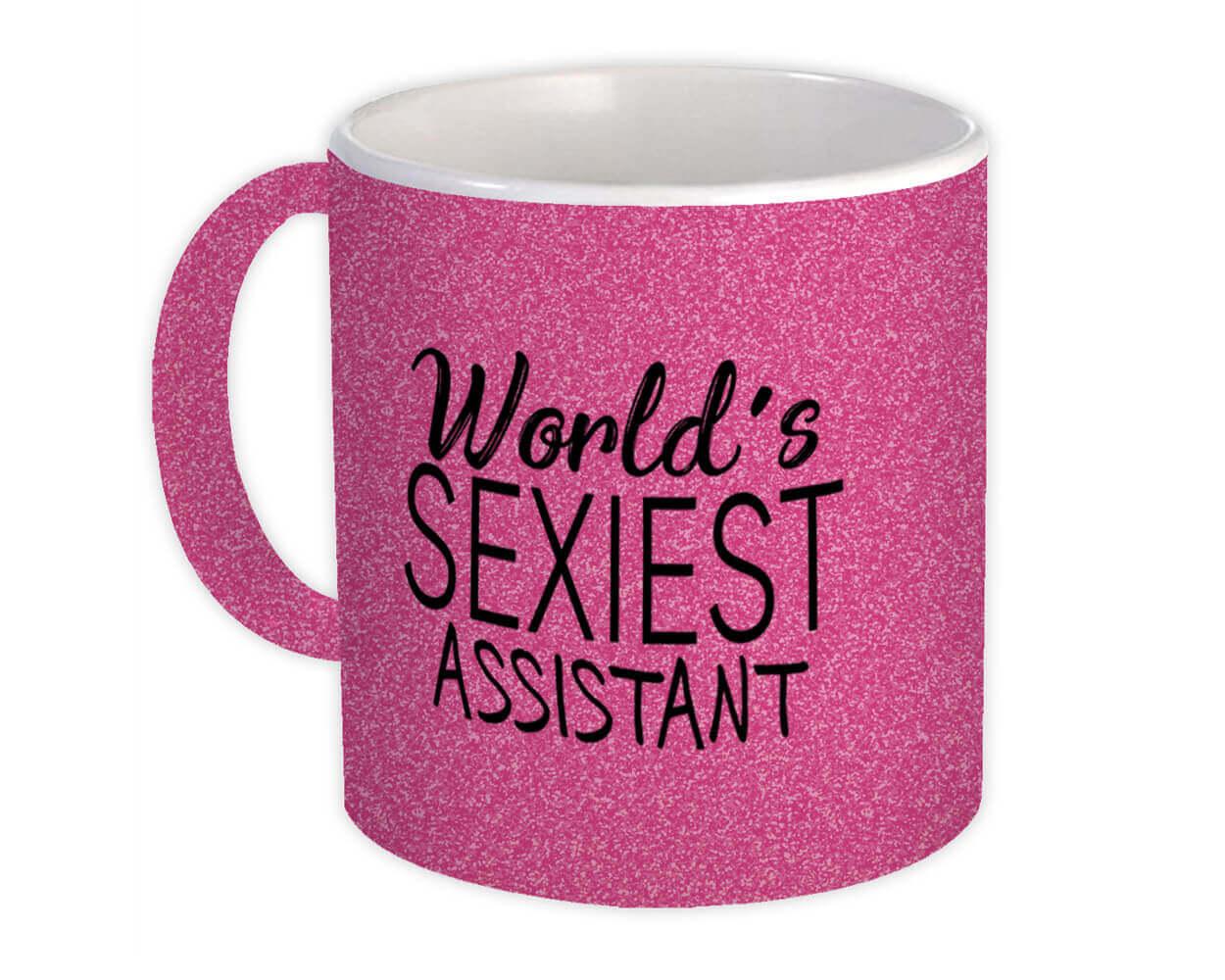 Gift Mug : Worlds Sexiest ASSISTANT Profession Work Friend Coworker