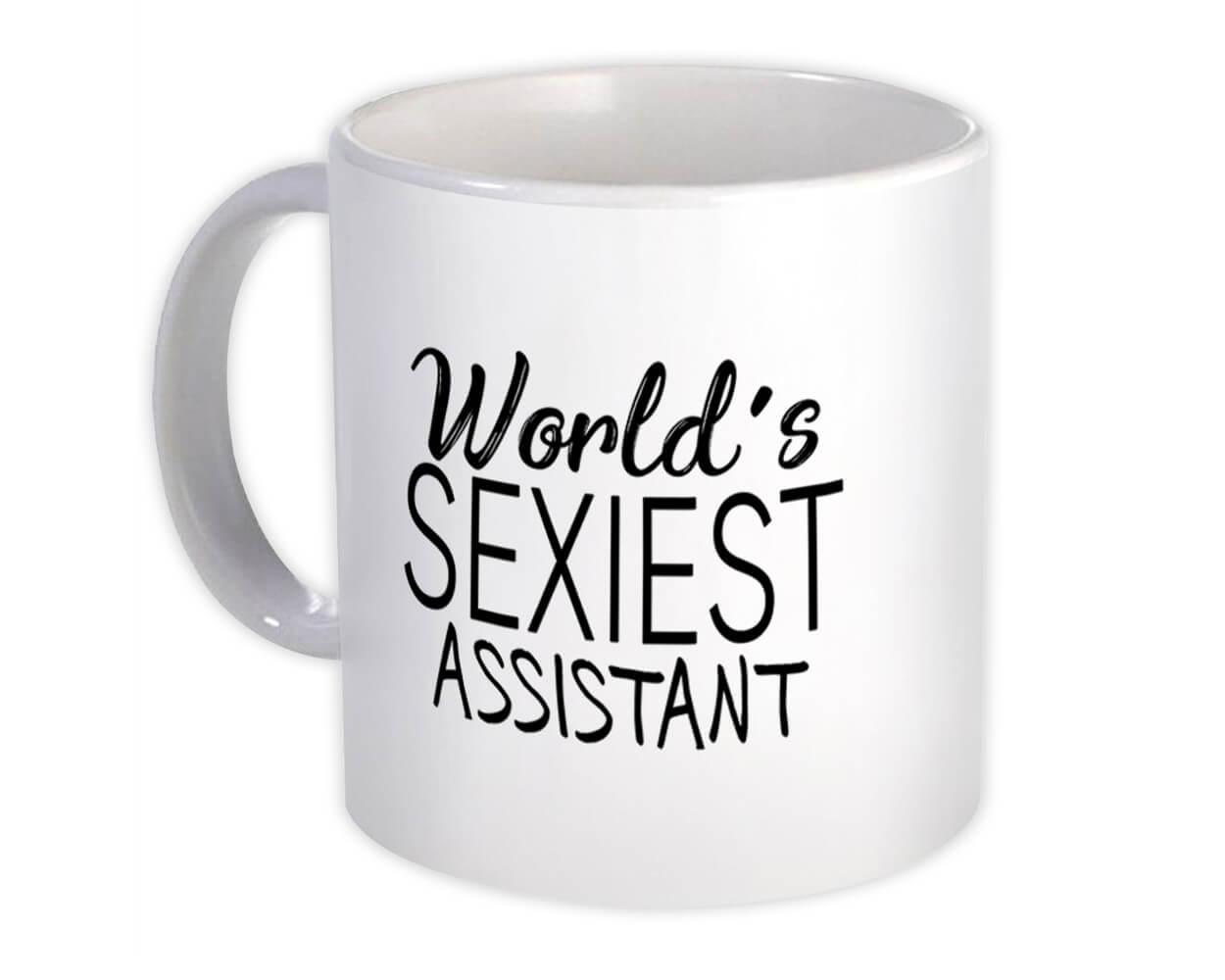 Gift Mug : Worlds Sexiest ASSISTANT Profession Work Friend Coworker