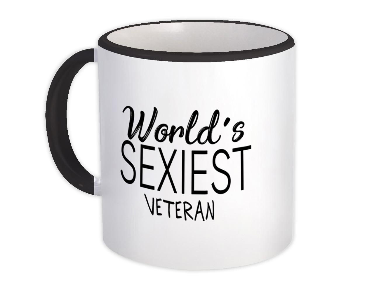 Gift Mug : Worlds Sexiest VETERAN Profession Work Friend Coworker